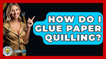 How Do I Glue Paper Quilling? - LearnToDIY360.com