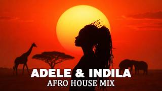 Adele & Indila - Afro House Mix - Afrobeats Mix