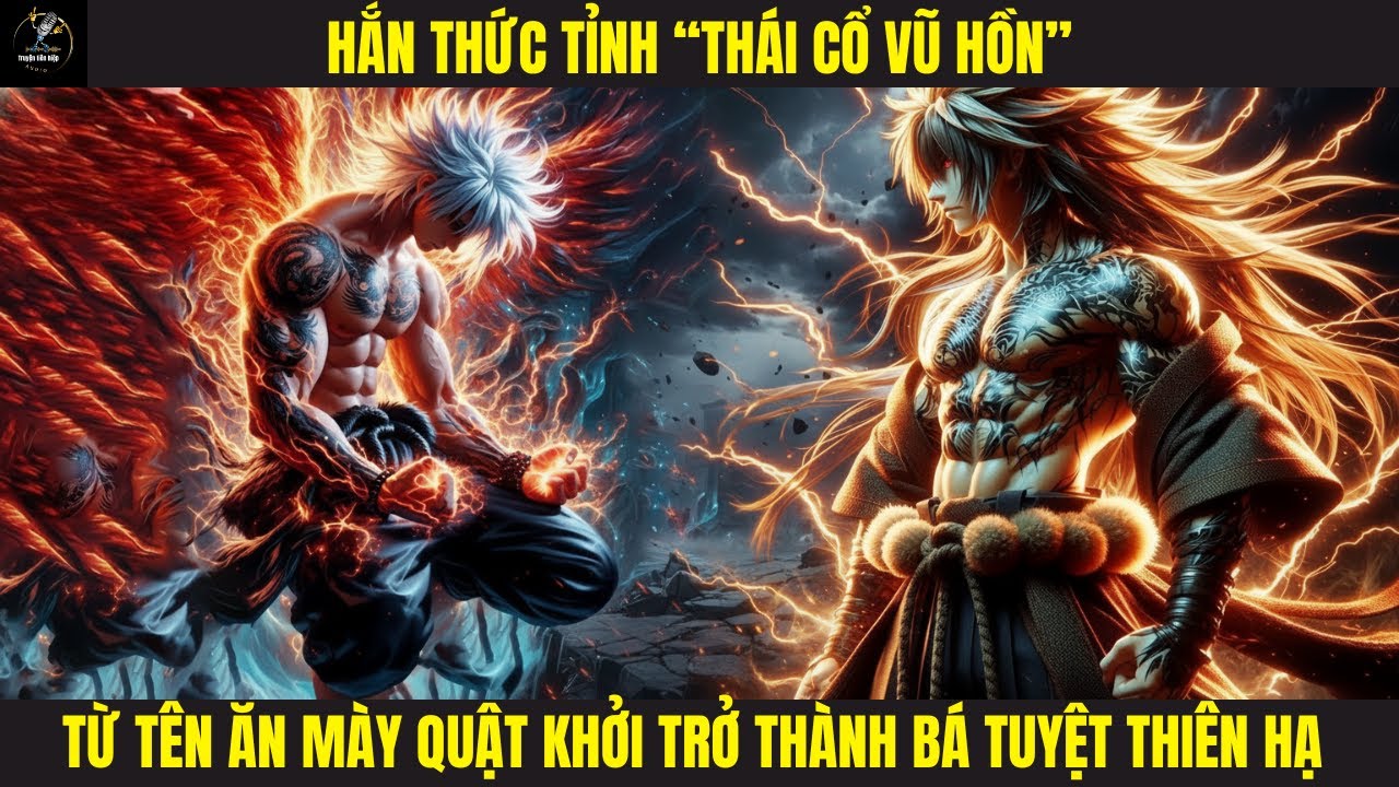 🔥[TẬP 252] - HẮN THỨC TỈNH “THÁI CỔ VŨ HỒN”, TỪ TÊN ĂN MÀY QUẬT KHỞI TRỞ THÀNH BÁ TUYỆT THIÊN HẠ