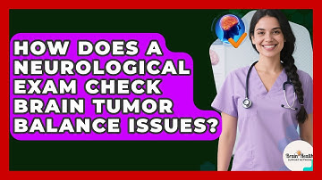How Does A Neurological Exam Check Brain Tumor Balance Issues? - Brain Health Support Network