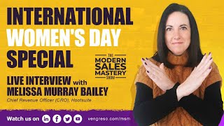 The Modern Sales Mastery Show International Women's Day Special  - Melissa Murray Bailey