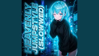 HEAVENLY JUMPSTYLE (SLOWED) - gedam nesh