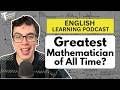 365. Who Was Ramanujan? The Greatest Mathematician of All Time? (English Vocabulary Lesson)