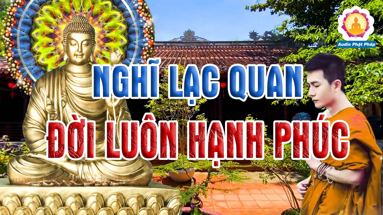 Nghĩ Lạc Quan Buồn Khổ Không Đến Muộn Phiền Qua Mau - Mới