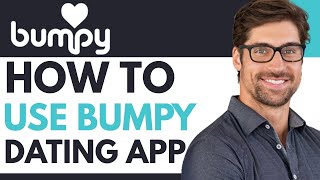 HOW TO USE BUMPY DATING APP 2025 (UPDATED)