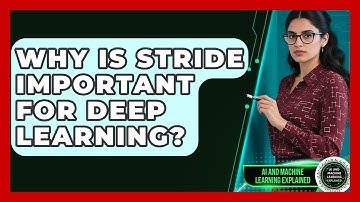 Why Is Stride Important For Deep Learning? - AI and Machine Learning Explained
