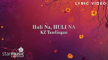 Huli Na, HULI NA - KZ Tandingan (Lyrics) | From "Flower of Evil"