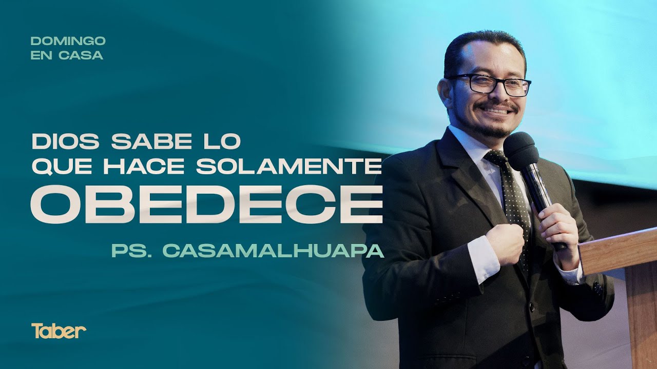Dios sabe lo que hace solamente obedece | Ps. Giovanni Casamalhuapa ...