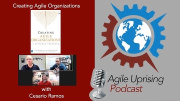 Agile Uprising Podcast - Creating Agile Organizations with Cesario Ramos