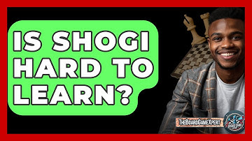 Is Shogi Hard To Learn? - The Board Game Xpert