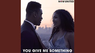 You Give Me Something