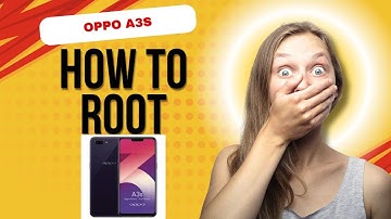 How To Root Oppo A3s – 4 100% Working Methods!