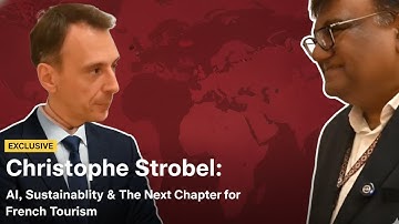 Christophe Strobel (DGE): AI, Sustainability & The Next Chapter for French Tourism