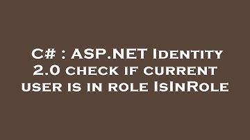 C# : ASP.NET Identity 2.0 check if current user is in role IsInRole