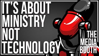 It Is About Ministry Not Technology | episode 0008