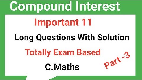 Compound Interest ||compound interest class 10 long questions | compound interest class 10 C.maths