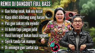 Gue hidup enak, kok elu kesal || Remix DJ Dangdut Full Bass terbaru 2025 #djremix 