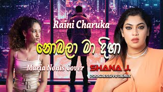 Raini Charuka - Nobala Ma diha (Maria Nonis Cover SHANA J. Remix) | New sinhala remix songs