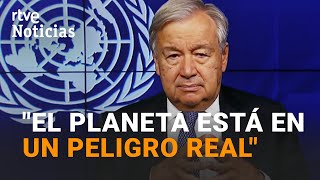 ANTONIO GUTERRES, secretario general de la ONU: "El mundo está EN ALERTA ROJA" | RTVE Noticias