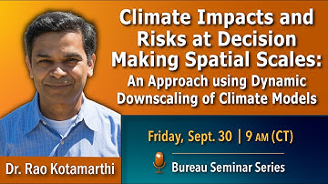 Climate Impact & Risk at Decision Making Spatial Scales with Dynamic Downscaling of Climate Models