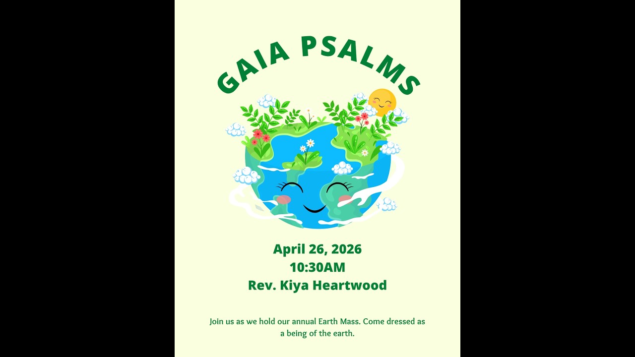 4/26/2026 Sunday Service - Gaia Psalms by Rev. Kiya Heartwood