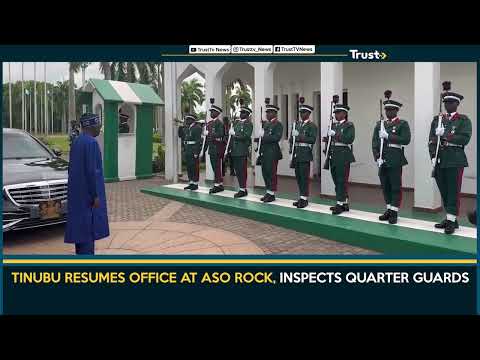 TINUBU RESUMES OFFICE AT ASO ROCK, INSPECTS QUARTER GUARDS | TRUST TV
