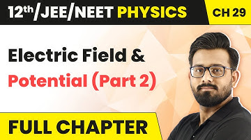 Electric Field & Potential Full Chapter Explanation (Part 2) | Class 12 Physics HC Verma|Chapter 29