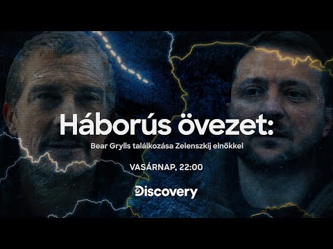 Háborús övezet: Bear Grylls találkozása Zelenszkij elnökkel - Március 26-tól a Discovery csatornán