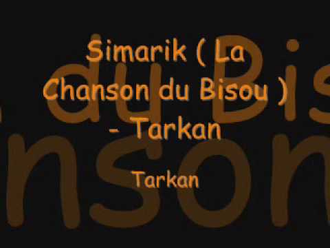 Simarik ( La Chanson du Bisou ) - Tarkan