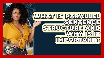 What Is Parallel Sentence Structure and Why Is It Important? | Lexicon Lounge