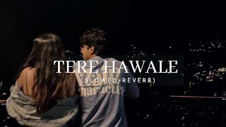 TERE HAWALE | (Slowed+Reverb) | Lofi is Pyar screenshot 4