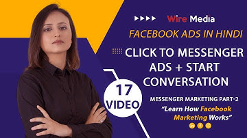 How To Create Facebook Messenger Ads [Step-by-Step Tutorial] Part - 2 | Wire Media | Anjali Verma