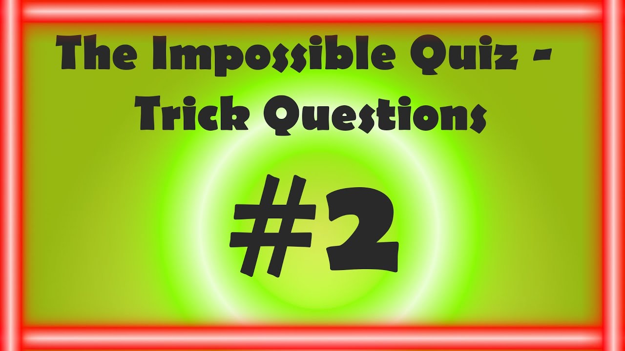 7 Trick Questions The Impossible Quiz 2 YouTube