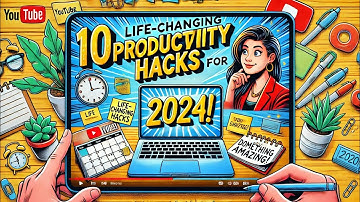 "10 Life-Changing Productivity Hacks You Need to Try in 2024 - 2025"