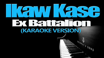 IKAW KASE - Ex Battalion (KARAOKE VERSION)