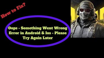 Call of Duty Oops - Something Went Wrong Error in Android & Ios - Please Try Again Later