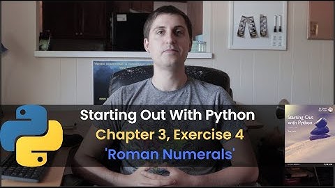 Starting Out With Python - Chapter 3, Exercise 4: Roman Numerals