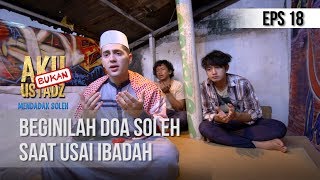 AKUBUKAN USTAD - Beginilah Doa Soleh Saat Usai Ibadah [20 JUNI 2019]