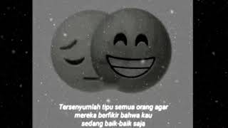 tersenyumlah tipu semua orang agar mereka berfikir bahwa kau sedang baik baik saja