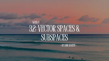 MATH 2400 3.2: Vector spaces (by Ryann Joseph)