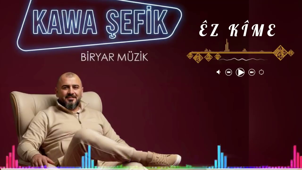 KAWA ŞEFİK êz kîme
