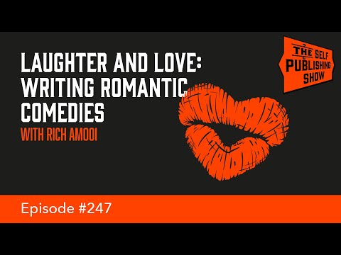 Laughter and Love: Writing Romantic Comedies with Rich Amooi (The Self Publishing Show, episode 247)