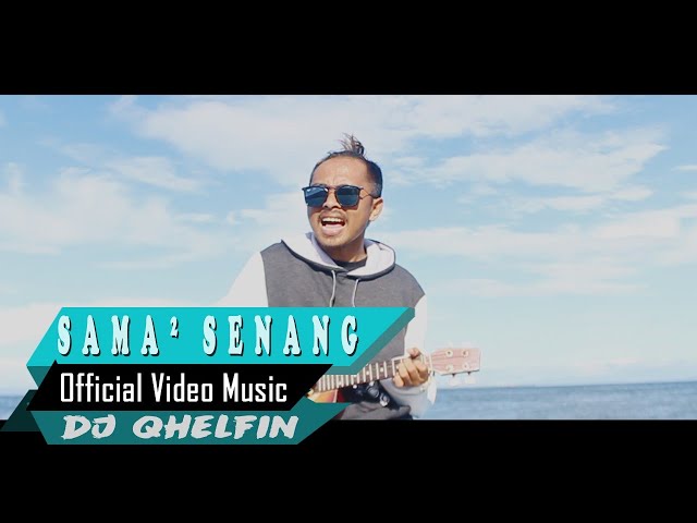 Sama-sama Senang 🔊Dj Qhelfin🔉 (Official Video Music 2020) class=
