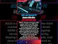 BREAKING : ASUS Just Shocked PC Gamers With Ultra-Fast 48GB DDR5 RAM ⚡