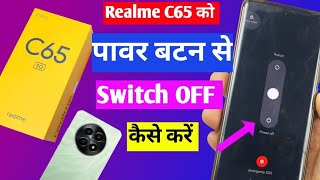 Realme C65 5g ko switch off kaise kare | Realme C65 ko power button se switch off kaise karen