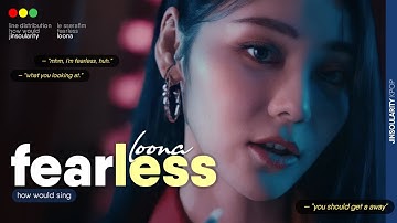 How Would LOONA Sing — "FEARLESS" by LESSERAFIM | LINE DISTRIBUTION (collab w/ @hoonikpop)
