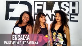 Encaixa - Mc Kevinho & Léo Santana | Coreografia Flash Dance