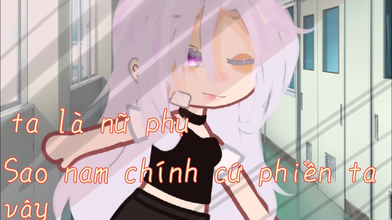||Gacha Club|| Xuyên Không : Ta Là Nữ Phụ !! Sao Nam... - youtube