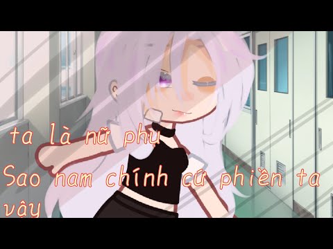 Video ||Gacha Club|| Xuyên Không : Ta Là Nữ Phụ !! Sao Nam... - youtube
