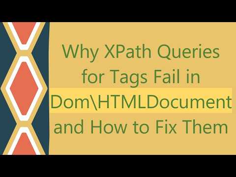 Why XPath Queries for Tags Fail in Dom\HTMLDocument and How to Fix Them